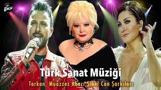 Muhteşem Türk Sant Müziği Şarkıları Tarkan Muazzez Abacı ve Sibel Can [upl. by Fates]