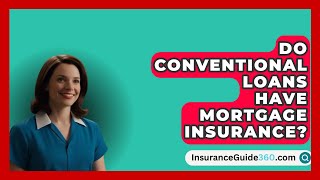 Do Conventional Loans Have Mortgage Insurance  InsuranceGuide360com [upl. by Adlesirhc]