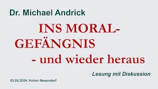 Dr Michael Andrick – quotIm Moralgefängnis und wieder herausquot [upl. by Mokas]