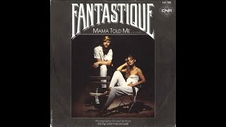 Fantastique  Mama Told Me Disco1981 [upl. by Aivirt]