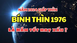 TUỔI BÍNH THÌN 1976  Năm 2024 Giáp Thìn là năm tốt hay năm xấu   Nam tiên sinh 风水 [upl. by Arbed]