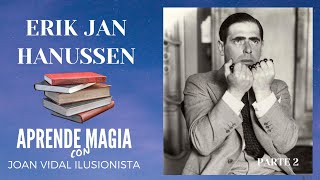 ERIK JAN HANUSSEN PARTE 2 Y UNA LOCALIZACIÓN IMPOSIBLE APRENDE MAGIA  JOAN VIDAL  MAGO ELCHE [upl. by Belanger]