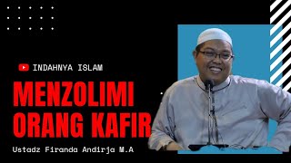 Hukum Menzolimi Orang Kafir  Ustadz Firanda Andirja MA [upl. by Nirtiac]