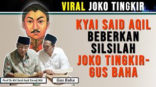 KH Said Aqil Beberkan Silsilah Gus Baha  Joko Tingkir [upl. by Odab49]