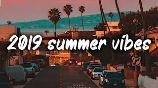 2019 summer vibes nostalgia playlist [upl. by Girhiny]