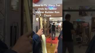 How to Fix Sharp Fret Ends by Fender Master Builder Ron Thorn thetoneking guitar fender [upl. by Files]