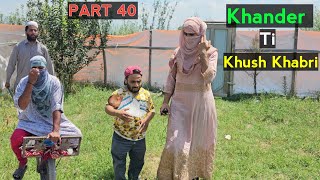 Khander ti Khush Khabri  PART 40  Kashmiri Drama [upl. by Nerta430]