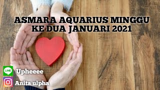 ASMARA AQUARIUS MINGGU KE DUA JANUARI 2021 [upl. by Yenobe]