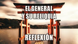 REFLEXIÓN El GENERAL Y SU RELIQUIA Reflexiones Diarias Pensamientos Positivos [upl. by Yamauchi]