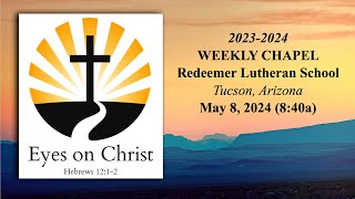 May 8 2024 Redeemer Lutheran School Weekly Chapel [upl. by Ahiel]