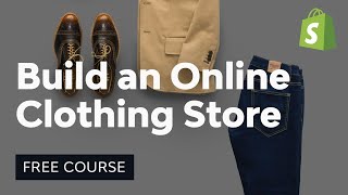 How to Build an Online Clothing Store With Shopify  FREE COURSE [upl. by Bobette]