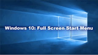 Changing Start Menu to Full Screen  Windows 10 [upl. by Eetse]