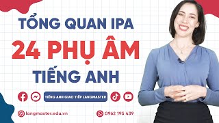 Phát âm tiếng Anh cơ bản Tổng quan 24 phụ âm tiếng Anh  Phát âm tiếng Anh chuẩn bảng phiên âm IPA [upl. by Benton]