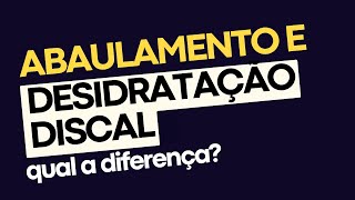 ABAULAMENTO E DESIDRATAÇÃO DISCAL QUAL A DIFERENÇA [upl. by Berwick23]