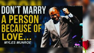 Myles Munroe 😲 Dont marry a peerson because of love [upl. by Vallonia]