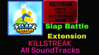 KILLSTREAK all soundtracks  Slap Battles Extension [upl. by Ruelu567]