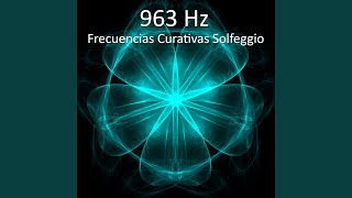 963 Hz Eliminar Creencias Limitantes [upl. by Aura419]