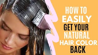 How to Easily Get Your Natural Hair Color Back [upl. by Ennaylloh]