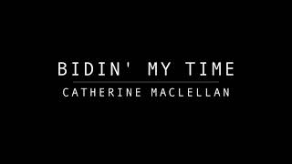 BIDIN MY TIME  Catherine MacLellan [upl. by Beera]