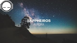 Sappheiros  Aurora chillstep [upl. by Hassadah]