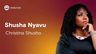 Christina Shusho  Shusha Nyavu Lyrics [upl. by Efthim]