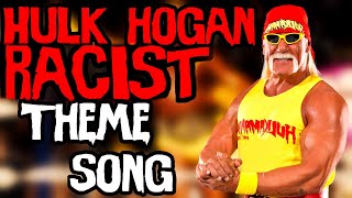 Hulk Hogan RACIST WWE Theme Song Parody [upl. by Leahciam]