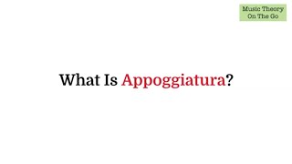 What is an Appoggiatura [upl. by Gilmour]