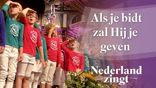 Nederland Zingt Als je bidt zal Hij je geven [upl. by Marabelle]