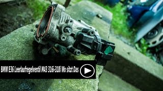 BMW E36 Leerlaufregelventil M43 316i318i Wo sitzt Das [upl. by Asp]