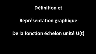 Définition et représentation graphique de la fonction échelon unité [upl. by Eyla]