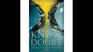 Know Doubt Audiobook by John Ortberg [upl. by Nnylkcaj]