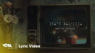 Ikay Nagiisa by Katrina Velarde Official Lyric Video  Lumuhod Ka Sa Lupa OST [upl. by Onitnevuj278]