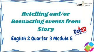 Grade 2 English  Retelling and or reeanacting Events from a Story  Quarter 3 Module 5  DepEd [upl. by Ecnal]