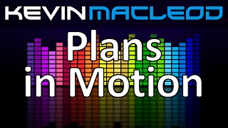 Kevin MacLeod Plans in Motion [upl. by Grim]