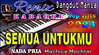 Semua Untukmu  Dj Mix Dut Orgen Tunggal Karaoke Nada Pria Machica Mochtar  RDM Official [upl. by Ailecara]