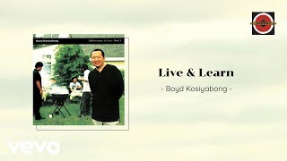 Boyd Kosiyabong  Live amp Learn Official Lyric Video [upl. by Tricia392]