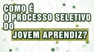 JOVEM APRENDIZ COMO FUNCIONA O PROCESSO SELETIVO [upl. by Otrebireh]