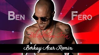 Ben Fero  Biladerim İçin Berkay Acar Remix [upl. by Selrhc277]