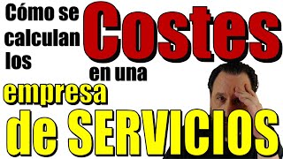 ❓Cómo se calculan los costes costos en una empresa de servicios [upl. by Croydon902]