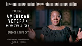 Episode 1 That Day  American Veteran Unforgettable Stories Podcast  PBS [upl. by Gnuhc14]