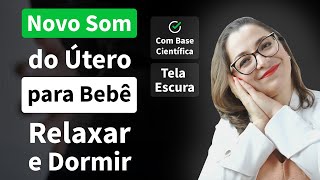 4H MELHOR SOM Ruído Branco Barulho do ÚTERO MATERNO para Fazer Bebê RecémNascido Ter SONO e DORMIR [upl. by Amiaj]