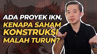 Ada Proyek IKN Kenapa Saham Konstruksi Pada Turun [upl. by Mercier422]