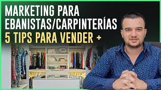 Marketing para Ebanistas Carpintería  5 Consejos para Aumentar tus Ventas [upl. by Caroline494]