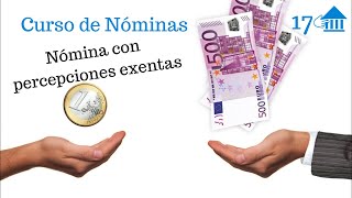 17 Curso de nóminas Nómina con percepciones exentas [upl. by Kcid]