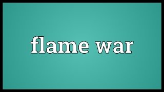 Flame war Meaning [upl. by Atterg]