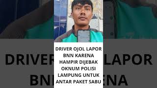 Driver Ojol Lapor BNN Karena Hampir Dijebak Oknum Polisi Lampung Untuk Antar Paket Sabushortsshort [upl. by Rehpotsirh]