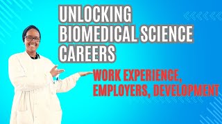 Unlocking Biomedical Science Careers Work Experience Employers and Professional Development [upl. by Mastic]