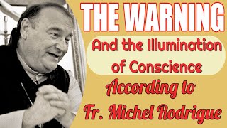 Father Michel Rodrigue the Warning and Illumination of Conscience [upl. by Dirfliw541]