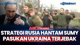 🔴 Strategi Jitu Rusia Bombardir Sumy Pasukan Ukraina Terperangkap di Kursk [upl. by Lenneuq]