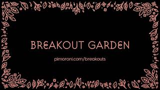 Breakout Garden PulseOMatic 6000 [upl. by Llerrut79]